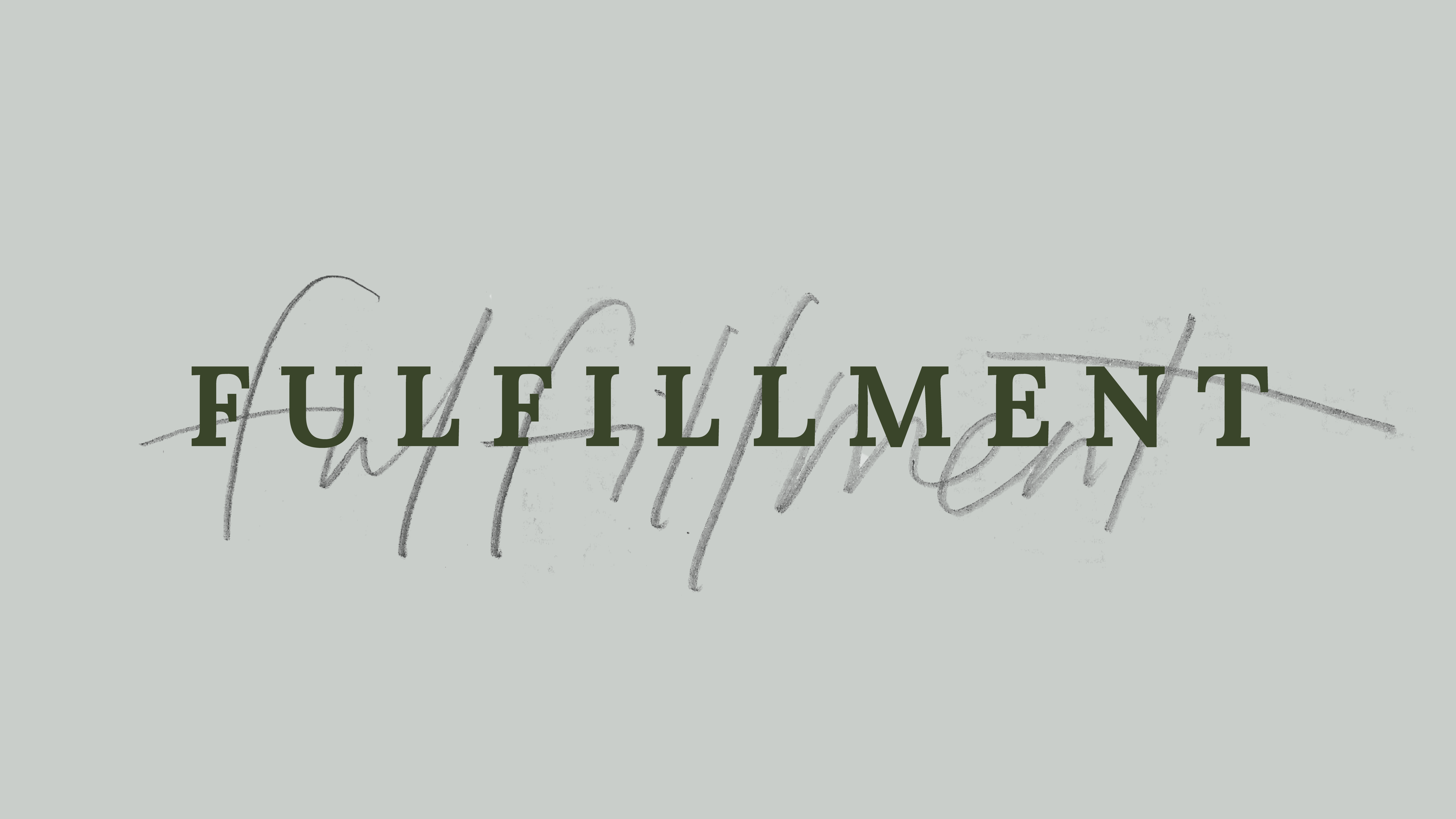 Fulfillment Takes Place Through His Gift