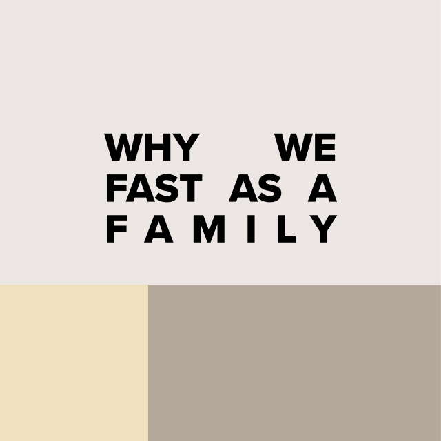 Why We Fast as a Family